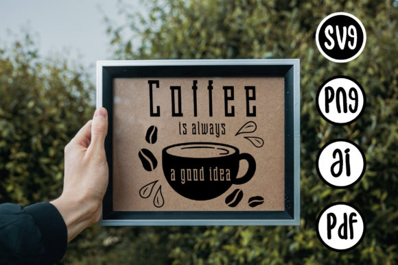 A Designer's Review of Quote Coffee is Always a Good Idea SVG